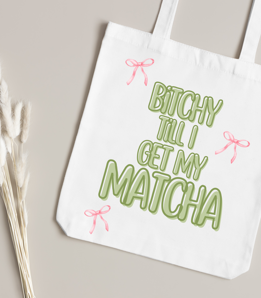 Bitchy Till Matcha Tote